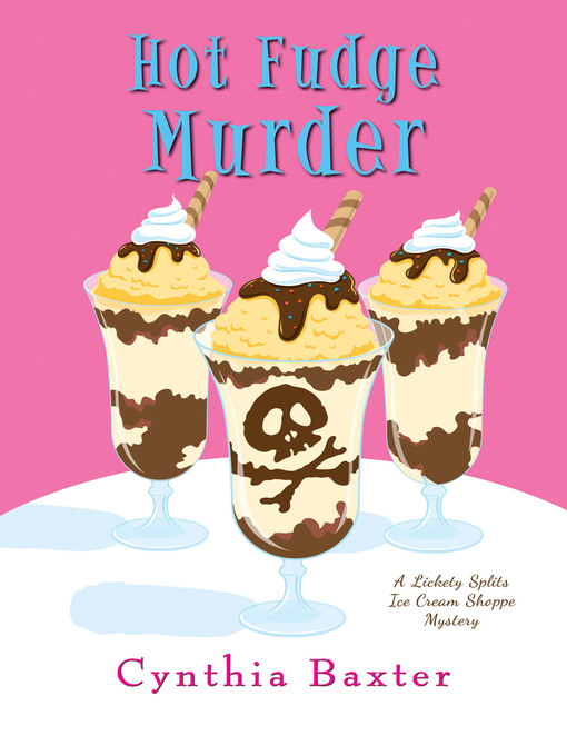Title details for Hot Fudge Murder by Cynthia Baxter - Available